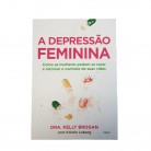 Livro A Depressão Feminina Como as Mulheres Podem se Curar e Retomar o Controle de Suas Vidas