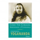 Livro Como Ter Coragem, Serenidade e Confiança A Sabedoria de Yogananda