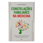 Livro Constelações Familiares Na Medicina O Que As Histórias Revelam Sobre Sintomas Doenças E Cura