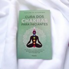 Livro Cura dos Chakras para Iniciantes - Ed. Pensamento