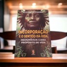 Livro Incorporação e o Sentido da Vida Mediunidade Como Propósito de Vida - Ed. Madras :D