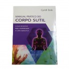 Livro Manual Prático do Corpo Sutil O Guia Definitivo Para Compreender a Cura Energética