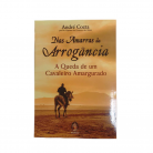 Livro Nas Amarras da Arrogância A Queda de um Cavaleiro Amargurado