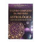 Livro O Livro Completo da Previsão Astrologica O Jeito Fácil de Prever Seu Futuro