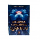 Livro Só Somos Consciência Quântica? - Ed. Madras