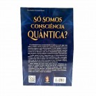 Livro Só Somos Consciência Quântica? - Ed. Madras